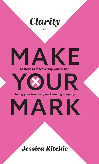 Clarity to Make Your Mark by Jessica Ritchie, Hardcover | Indigo Chapters