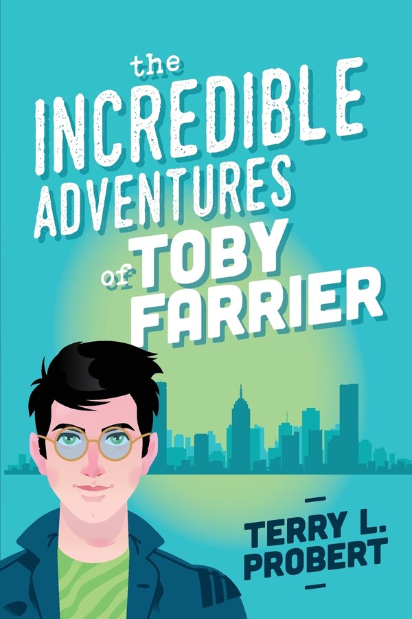 The Incredible Adventures of TOBY FARRIER by Terry L Probert, Paperback | Indigo Chapters