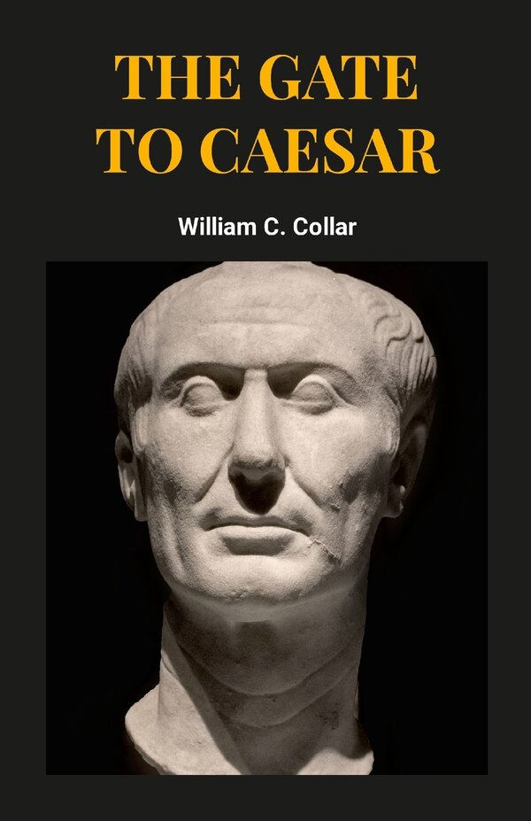The Gate To Caesar by William Collar, Paperback | Indigo Chapters