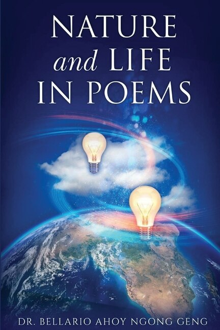 Nature & Life in Poems - Parts I & II by Bellario Ahoy Ngong Geng, Paperback | Indigo Chapters