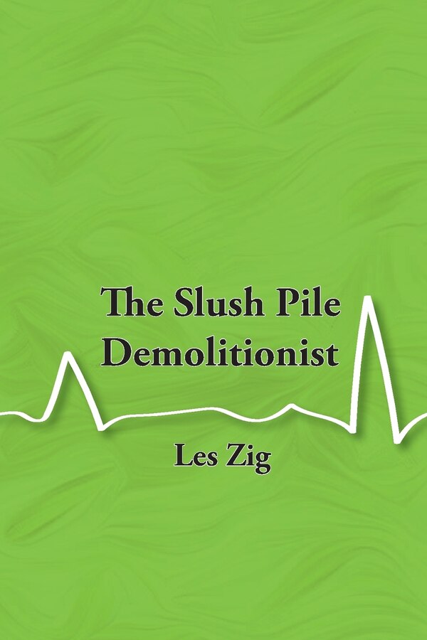 The Slush Pile Demolitionist by Les Zig, Paperback | Indigo Chapters