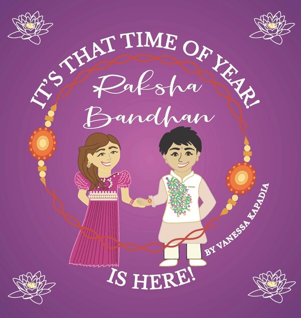 It's That Time of Year Raksha Bandhan is Here by Vanessa Kapadia, Hardcover | Indigo Chapters