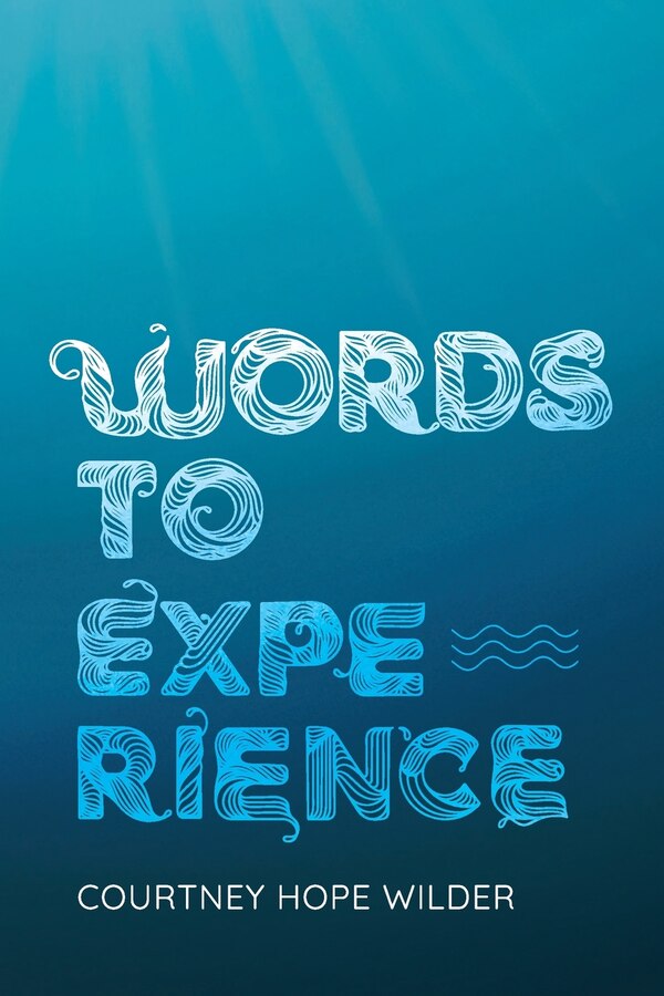 Words to Experience by Courtney Hope Wilder, Paperback | Indigo Chapters