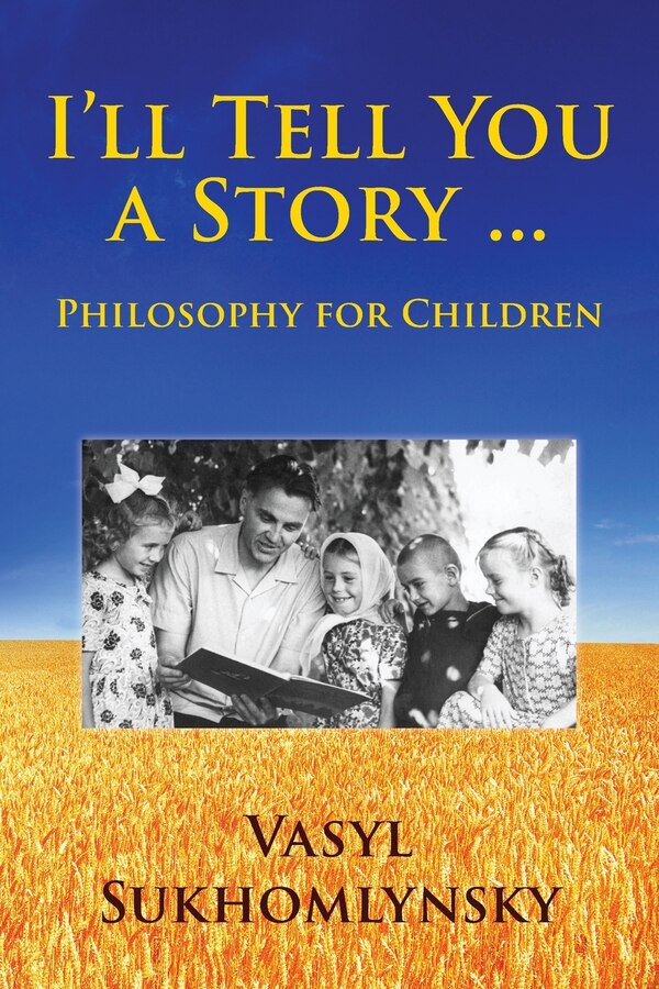 I'll tell you a story by Vasyl Sukhomlynsky, Paperback | Indigo Chapters