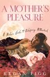 A Mother's Pleasure by Regan Figg, Paperback | Indigo Chapters