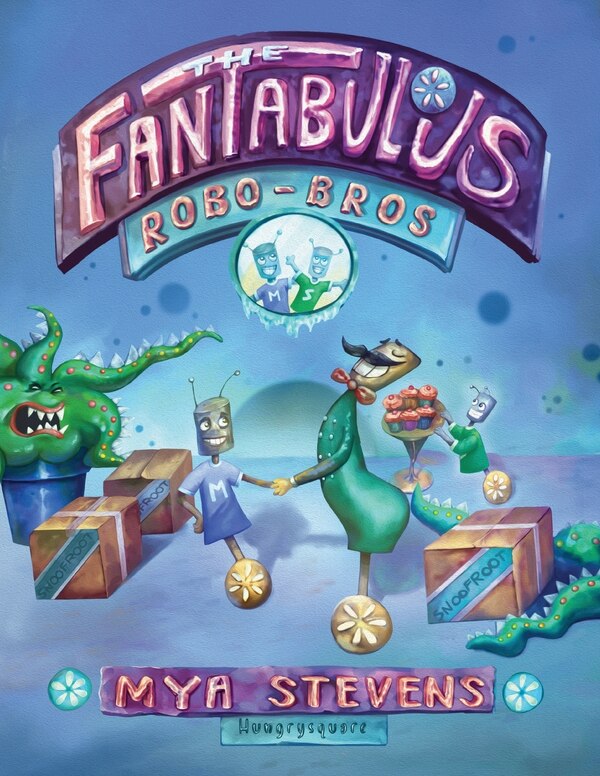 The Fantabulous Robo-Bros by Mya Stevens, Paperback | Indigo Chapters