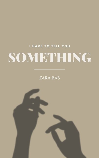 I Have to Tell You Something by Zara Bas, Hardcover | Indigo Chapters