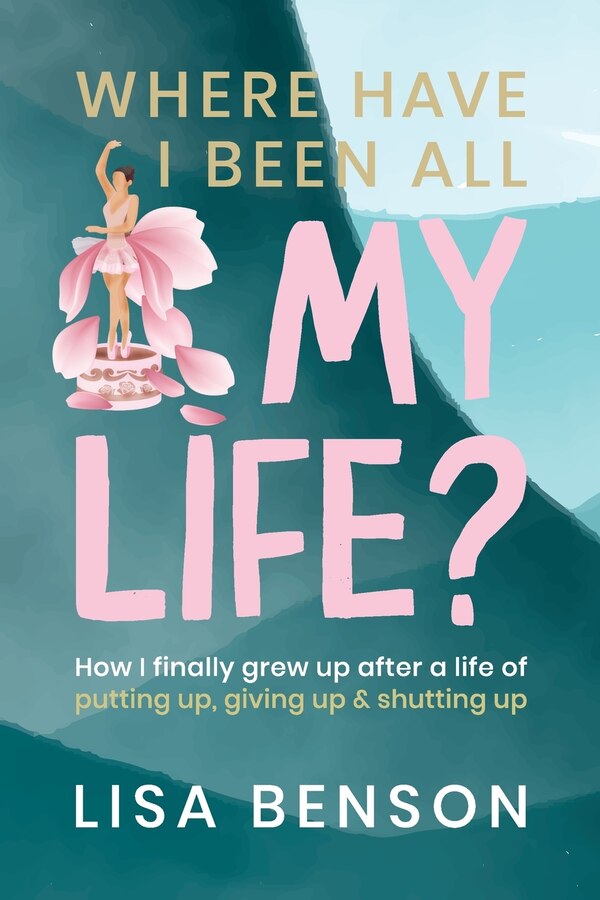 Where have I been all my life by Lisa Benson, Paperback | Indigo Chapters