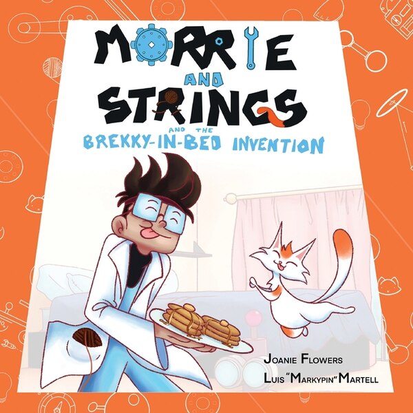 Morrie and Strings and the Brekky-in-Bed Invention by Joanie Flowers, Paperback | Indigo Chapters