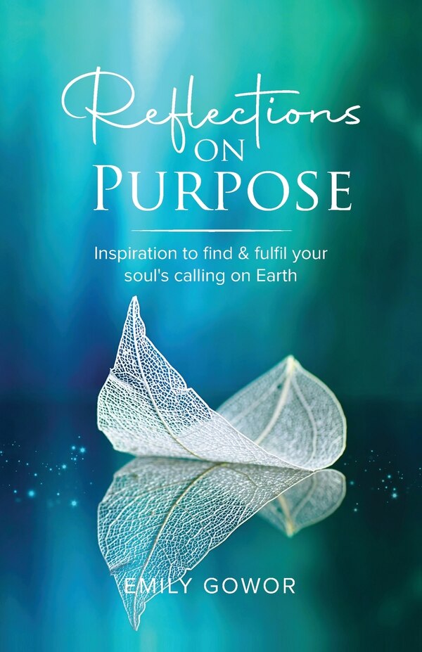 Reflections On Purpose by Emily Gowor, Paperback | Indigo Chapters