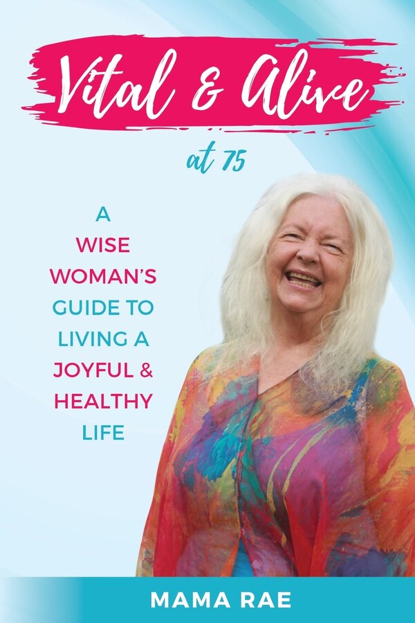 Vital & Alive At 75 by Mama Rae, Paperback | Indigo Chapters