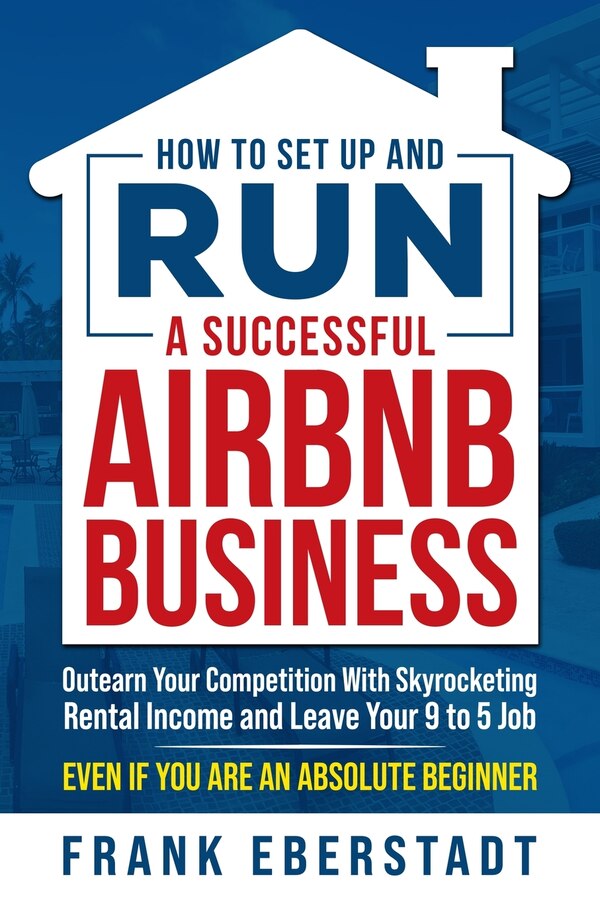 How to Set Up and Run a Successful Airbnb Business by Frank Eberstadt, Paperback | Indigo Chapters