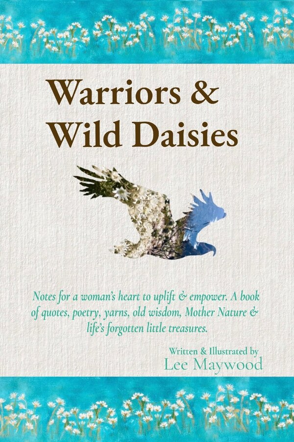 Warriors & Wild Daisies by Lee Maywood, Paperback | Indigo Chapters