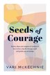 Seeds of Courage by Vari McKechnie, Paperback | Indigo Chapters