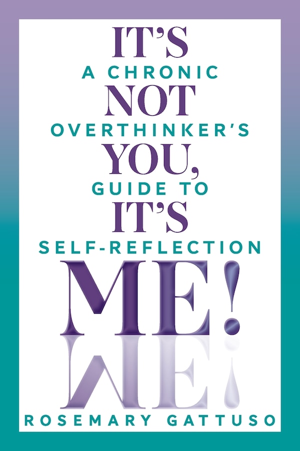 It's Not You It's Me by Rosemary Gattuso, Paperback | Indigo Chapters