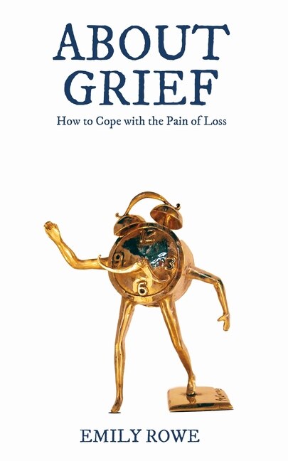 About Grief by Emily Rowe, Paperback | Indigo Chapters