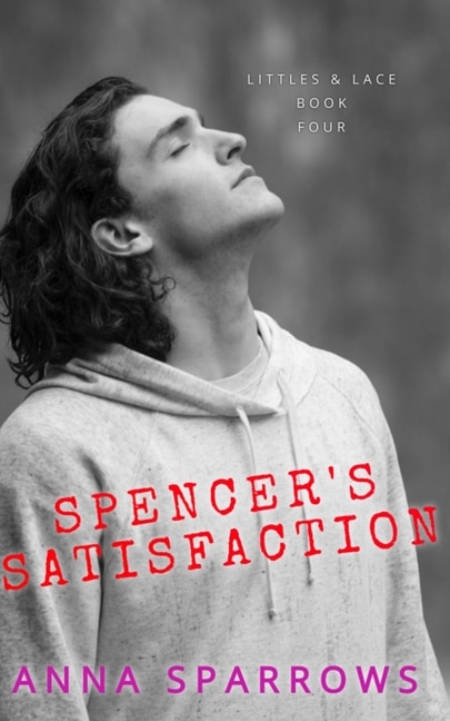 Spencer's Satisfaction by Anna Sparrows, Paperback | Indigo Chapters