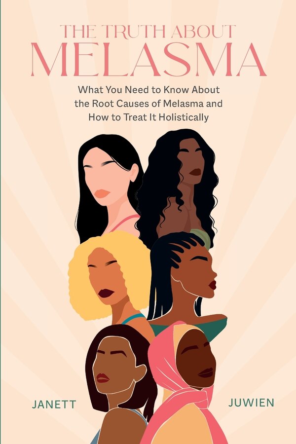 The Truth About Melasma by Janett Juwien, Paperback | Indigo Chapters