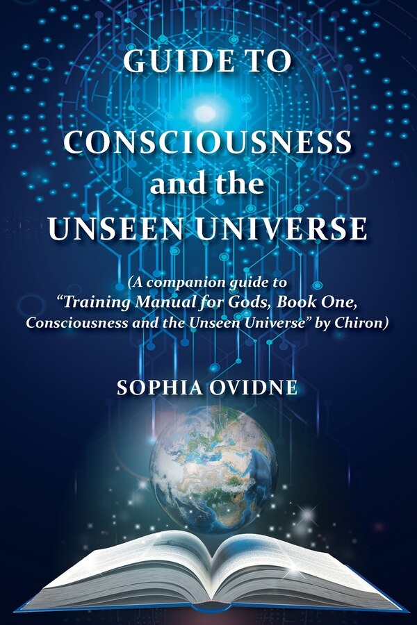 Guide to Consciousness and the Unseen Universe by Sophia Ovidne, Paperback | Indigo Chapters