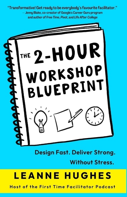 The 2-Hour Workshop Blueprint by Leanne Hughes, Paperback | Indigo Chapters