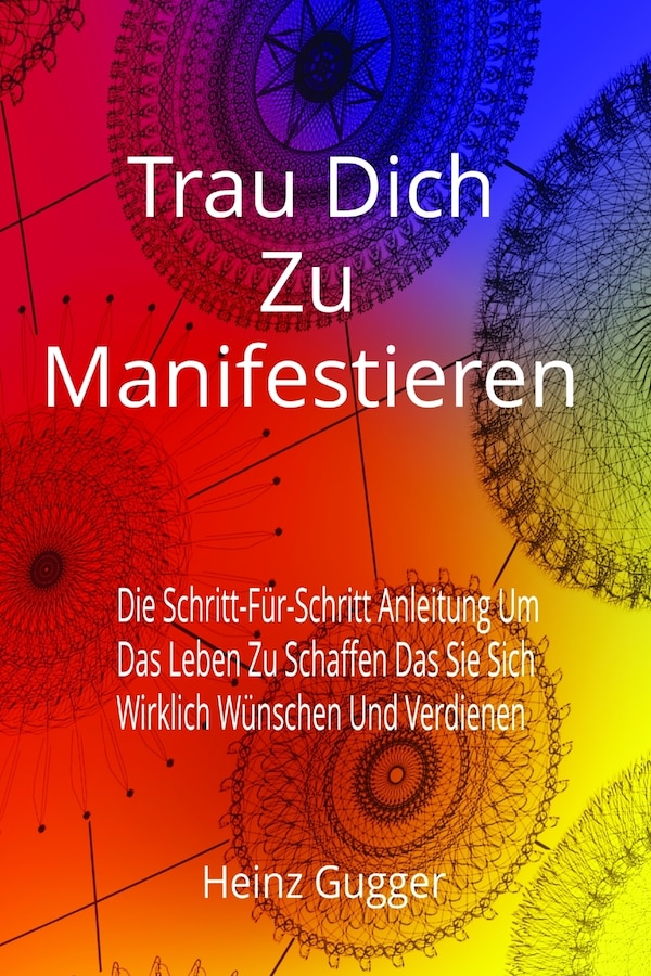 Trau Dich Zu Manifestieren by Heinz Gugger, Paperback | Indigo Chapters