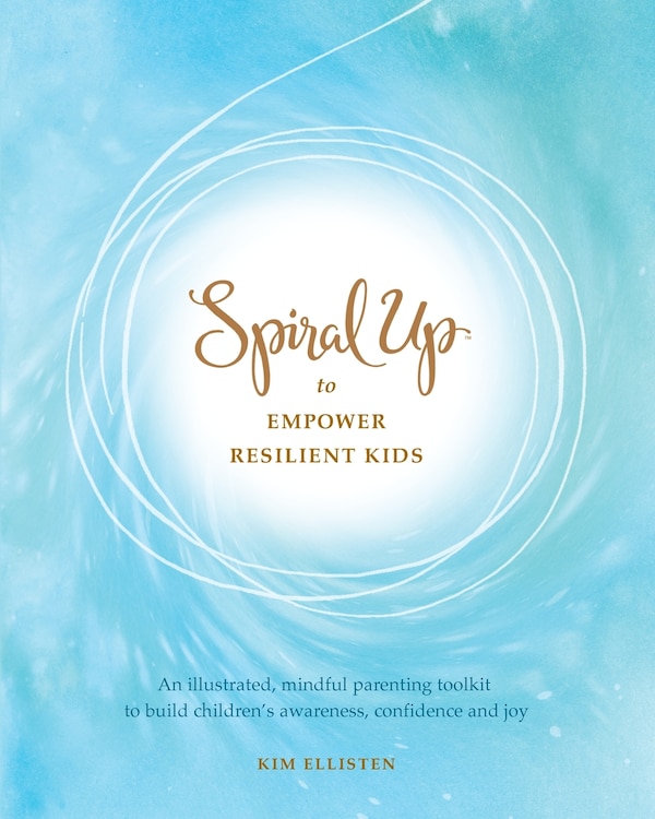 Spiral Up to Empower Resilient Kids by Kim Ellisten, Paperback | Indigo Chapters