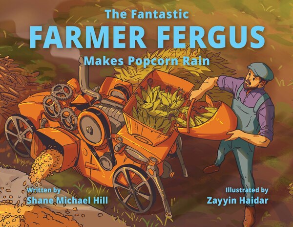 The Fantastic Farmer Fergus Makes Popcorn Rain by Shane M Hill, Paperback | Indigo Chapters