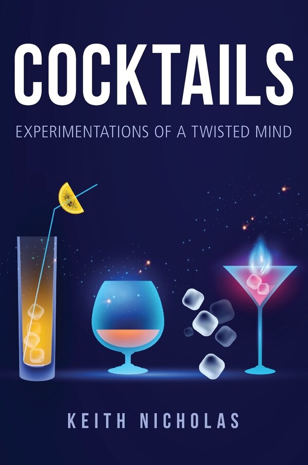 Cocktails by Keith Nicholas, Hardcover | Indigo Chapters