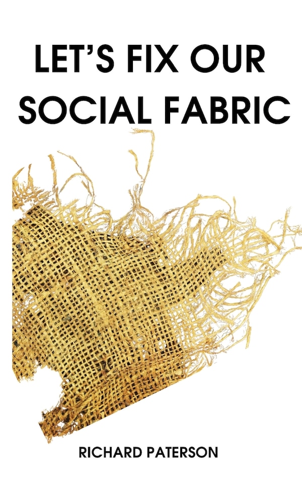 Let's Fix Our Social Fabric by Richard Paterson, Paperback | Indigo Chapters