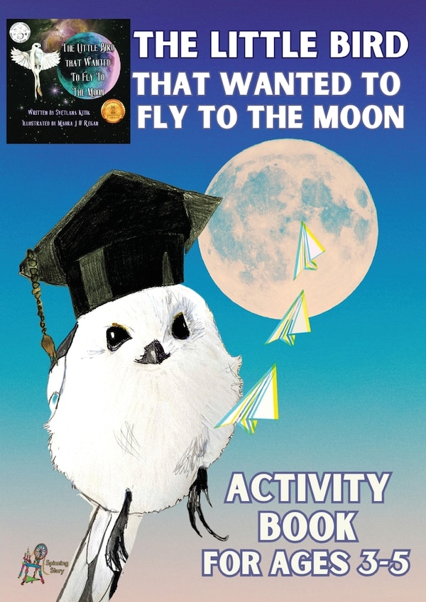 'The Little Bird That Wanted to Fly to the Moon' Activity Book for Ages 3-5 by Svetlana Kitik, Paperback | Indigo Chapters