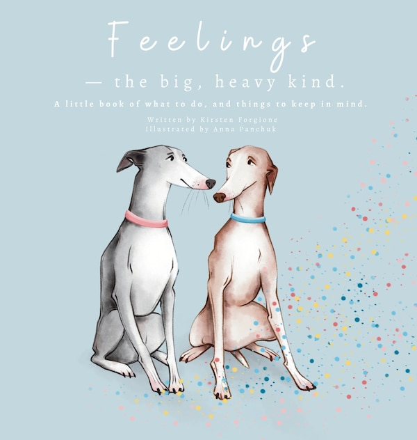 Feelings - The Big Heavy Kind by Kirsten Forgione, Hardcover | Indigo Chapters
