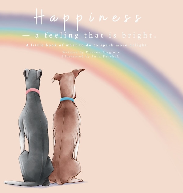 Happiness - A Feeling That Is Bright by Kirsten Forgione, Hardcover | Indigo Chapters