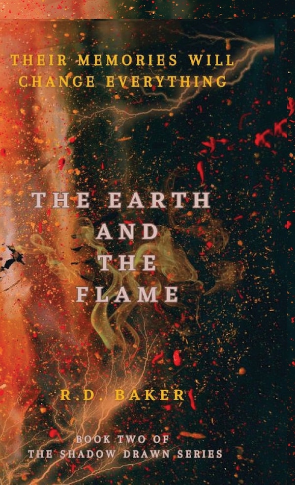 The Earth and The Flame by Rd Baker, Hardcover | Indigo Chapters