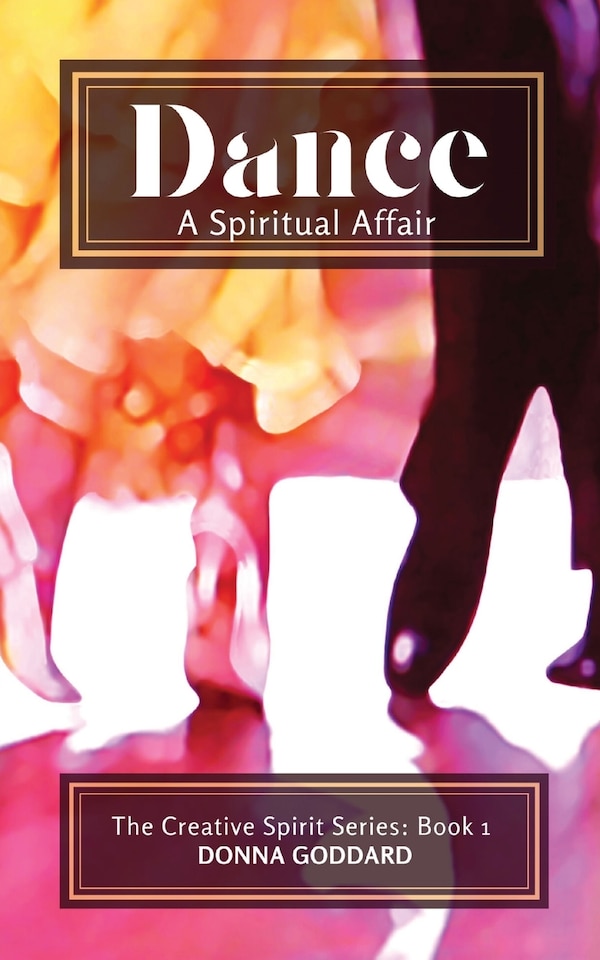 Dance - A Spiritual Affair by Donna Goddard, Paperback | Indigo Chapters