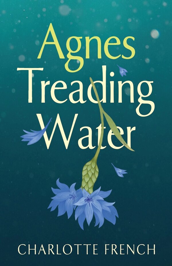 Agnes Treading Water by Charlotte French, Paperback | Indigo Chapters
