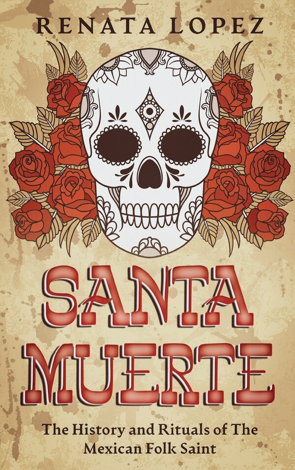 Santa Muerte by Renata Lopez, Hardcover | Indigo Chapters