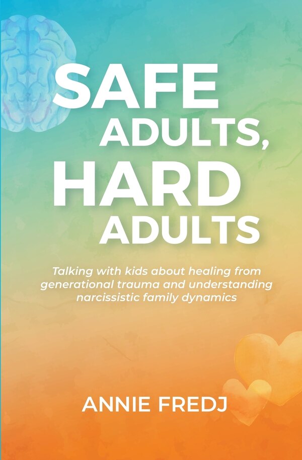 Safe Adults Hard Adults by Annie Fredj, Paperback | Indigo Chapters