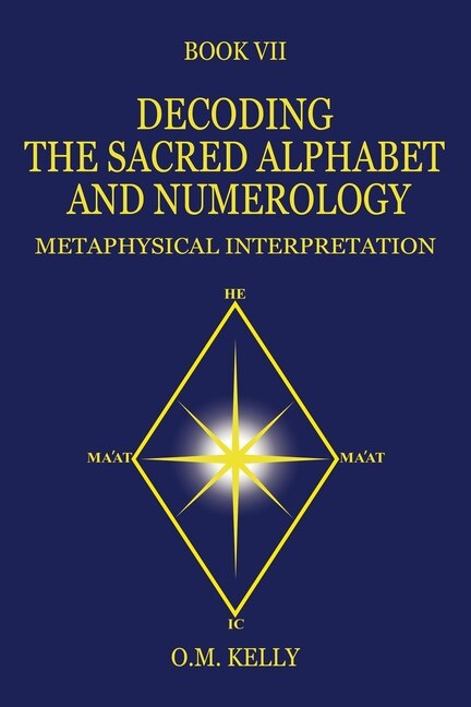 Decoding the Sacred Alphabet and Numerology by O M Kelly, Paperback | Indigo Chapters