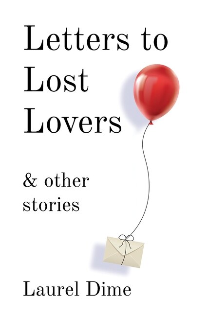 Letters to Lost Lovers & Other Stories by Laurel Dime, Hardcover | Indigo Chapters