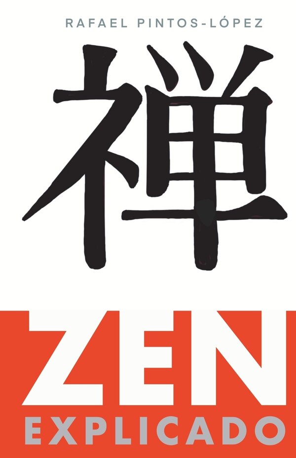 Zen explicado by Rafael Pintos-lópez, Paperback | Indigo Chapters