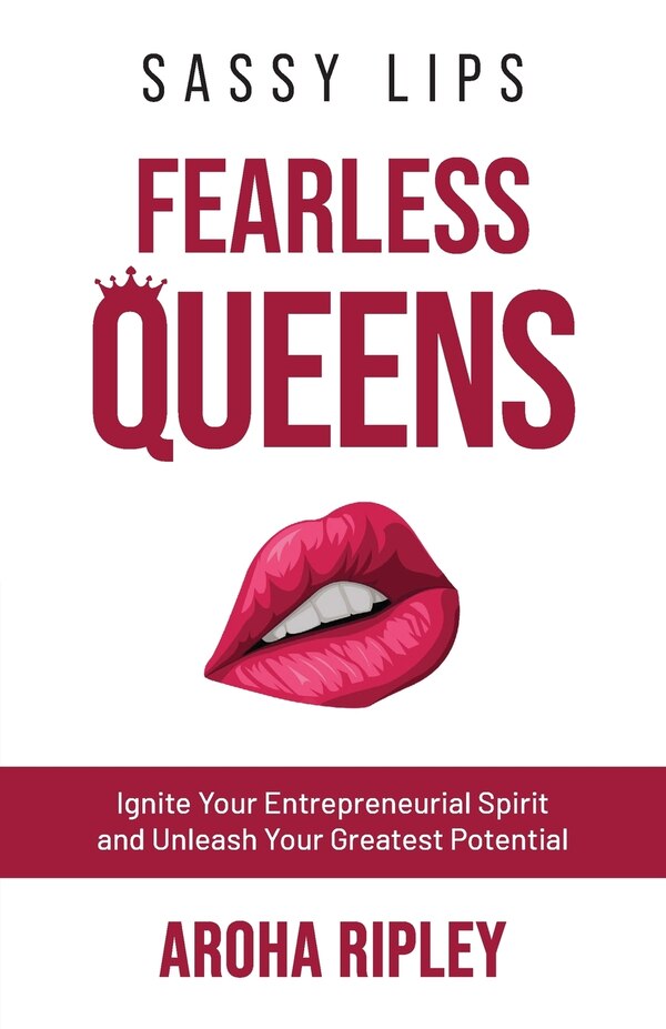 Sassy Lips Fearless Queens by Aroha Ripley, Paperback | Indigo Chapters