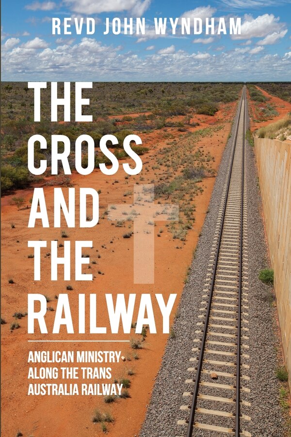 The Cross and the Railway by Revd John Wyndham, Paperback | Indigo Chapters