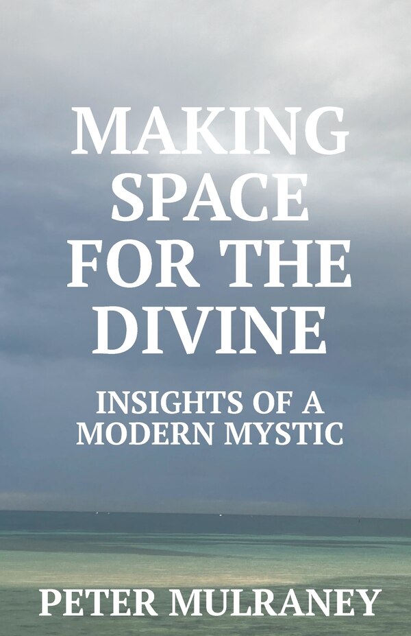 Making Space for the Divine by Peter Mulraney, Paperback | Indigo Chapters