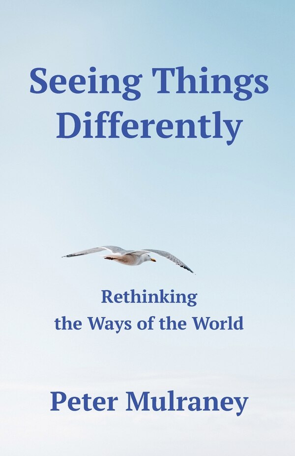 Seeing Things Differently by Peter Mulraney, Paperback | Indigo Chapters