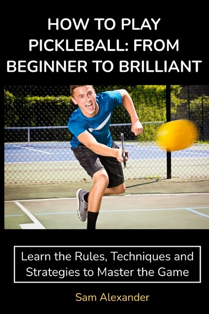 How to Play Pickleball by Sam Alexander, Paperback | Indigo Chapters