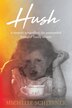 Hush by Michelle Scheibner, Paperback | Indigo Chapters