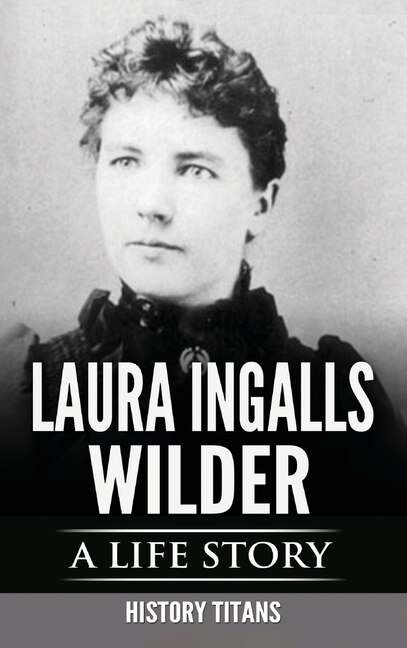 Laura Ingalls Wilder by History Titans, Hardcover | Indigo Chapters