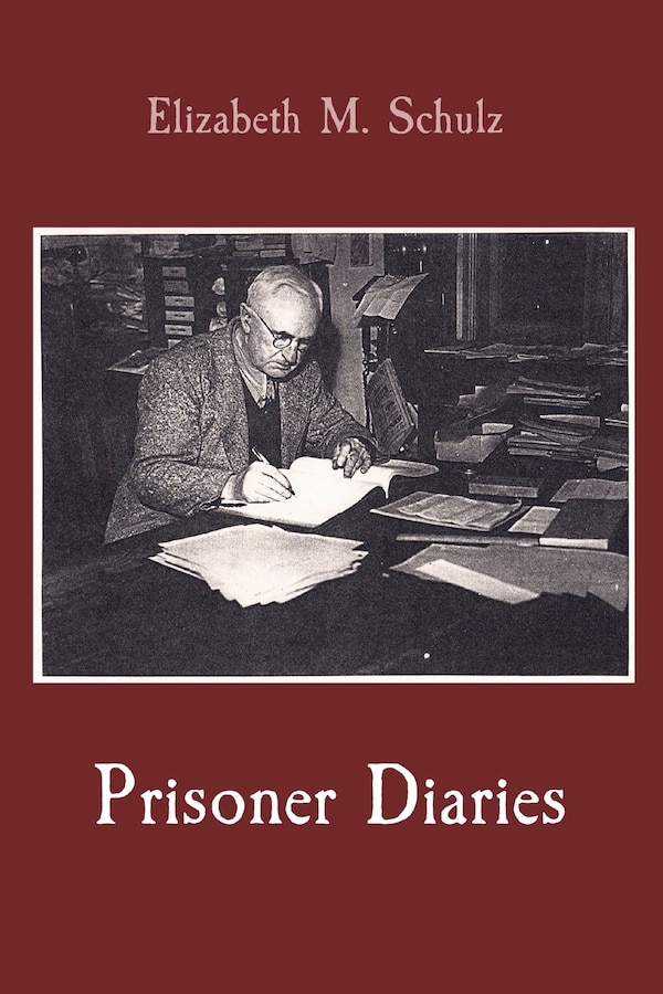 Prisoner Diaries by Elizabeth M Schulz, Paperback | Indigo Chapters