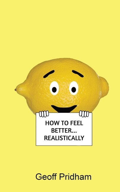 How to Feel Better Realistically by Geoff Pridham, Paperback | Indigo Chapters