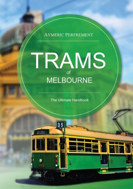 Trams of Melbourne by Aymeric Perfrement, Paperback | Indigo Chapters